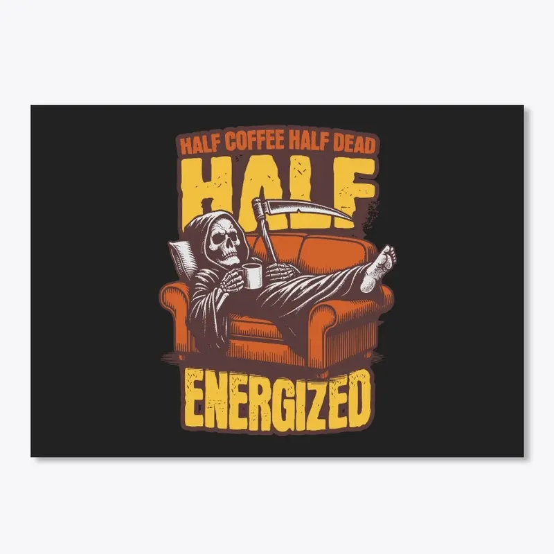 Half Coffee Half Dead